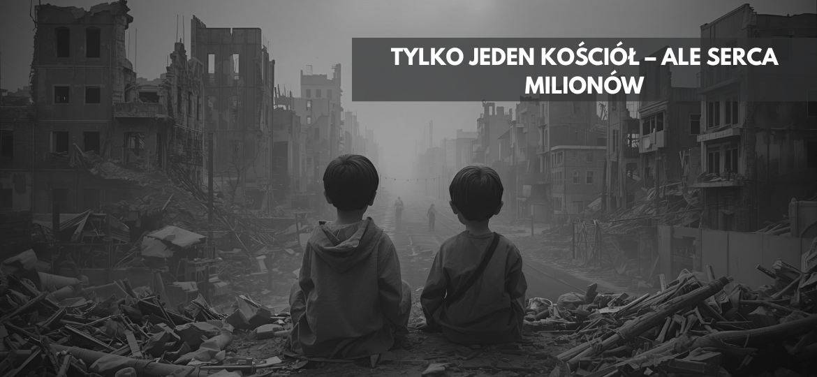 tylko jeden kościół – ale serca milionów